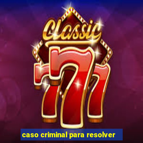 caso criminal para resolver